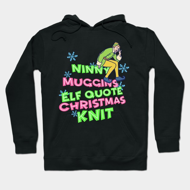 Ninny Muggins Elf Quote Hoodie by notajellyfan